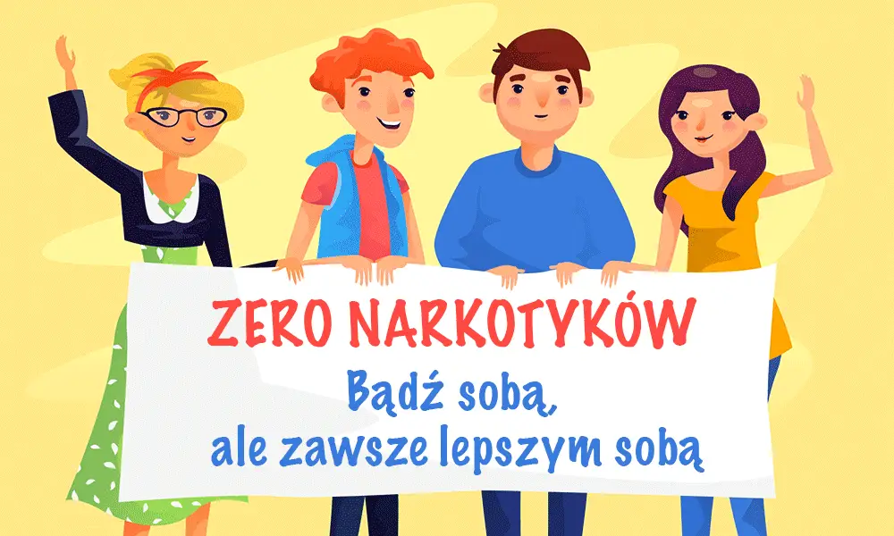 Grafika z ludźmi, którzy trzymają baner z napisem "Zero narkotyków. Bądź sobą, ale zawsze lepszym sobą"